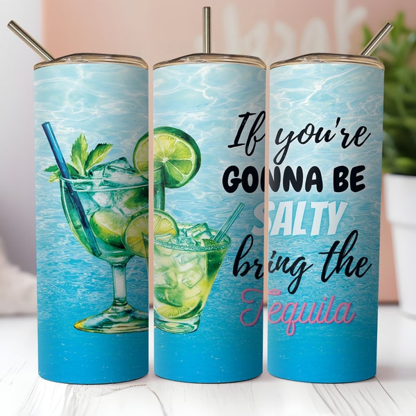 Summer Tumbler PNG Design.  If You're Gonna Be Salty Bring The Tequila.  Alcohol, Cocotail With Sarcastic Quote Sublimation Digital Design.