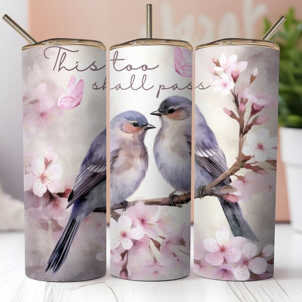 PNG Inspirational, This Too Shall Pass. Cute Birds and Cherry Blossoms.  Skinny Tumbler Wrap Design, Sublimation Digital Download