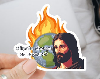 Climate Change or Rapture Sticker, Climate Change Sticker, Planet Over Profit, Meme, Earth Sticker, Save the Earth Sticker, Environmentalism