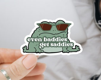 Even Baddies Get Saddies Sticker Mental Health Sticker Funny Frog Sticker Gen Z Humor Meme Joke Gift Silly Gift Gag Gift Frog Lover