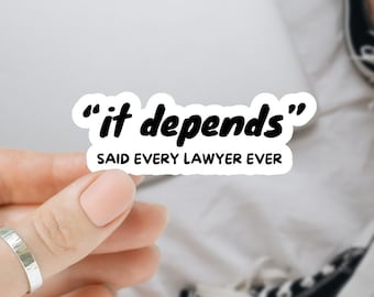 It Depends Sticker Lawyer Stickers Attorney Grad Gift Law School Sticker End of Year Student Gift Lawyer Gift Funny Lawyer Decal