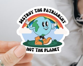 Destroy the Patriarchy Not the Planet Sticker Earth Sticker Climate Change Mother Earth Sticker Earth Day Climate Justice Political Stickers
