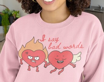I Say Bad Words Sweatshirt Funny Crewnecks Best Friend Gift Gen Z Cussing Cursing Swearing Hoodie Gift for Sister Best Friend Gift