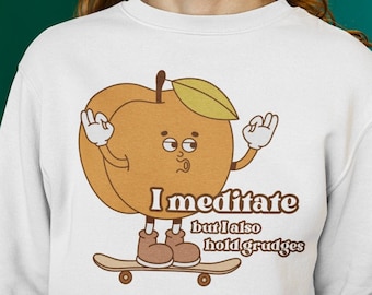 I Meditate but I Also Hold Grudges Yoga Sweatshirt Meditation Crewneck Yoga Gift Meditation Gifts Namaste Zen Mindfulness Wellbeing
