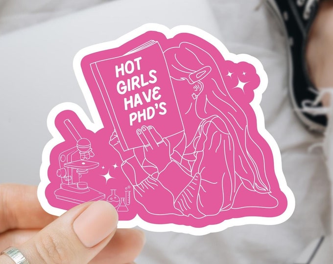 Hot Girls Have PhD's Sticker Women in STEM Graduation Sticker Grad School Gift STEM Student Gift Women in Science Doctorate Gift