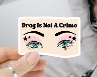 Drag Is Not a Crime Sticker, Drag Queen Sticker, Drag Sticker, Laptop Sticker, LGBTQ Sticker, Inspirational Sticker, Pride Ally Sticker