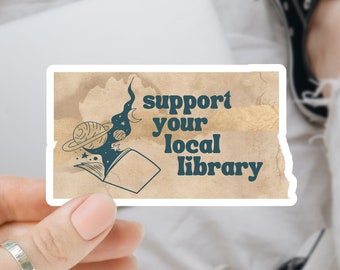 Support Your Local Library Sticker Library Sticker Reading Sticker Gift for Readers Bookish Sticker Book Lover Kindle Sticker Banned Books