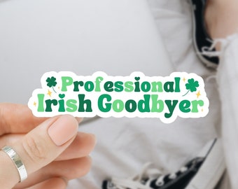 Professional Irish Goodbyer Sticker Antisocial Homebody Funny Introvert Sticker Anxiety Sticker Awkward Sticker Best Friend Gift