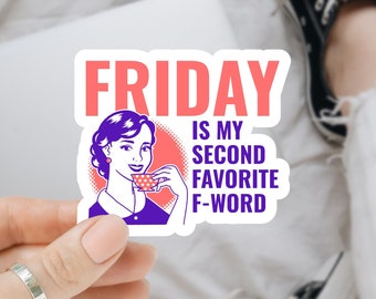 Friday Is My Second Favorite F-Word Sticker Work Humor Sarcastic Office Humor Workplace Sticker Boss Gift for Work Bestie Gift for Coworkers