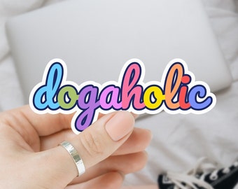 Dogaholic Sticker Gift for Dog Lovers Laptop Sticker Dog Moms Gifts Under 10 Dog Lovers Gifts for Her Planner Sticker Dog Sticker