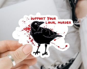 Support Your Local Murder Crow/Raven Sticker Raven Stickers Gothic Stickers Halloween Sticker Raven Lover Gift Bird Sticker