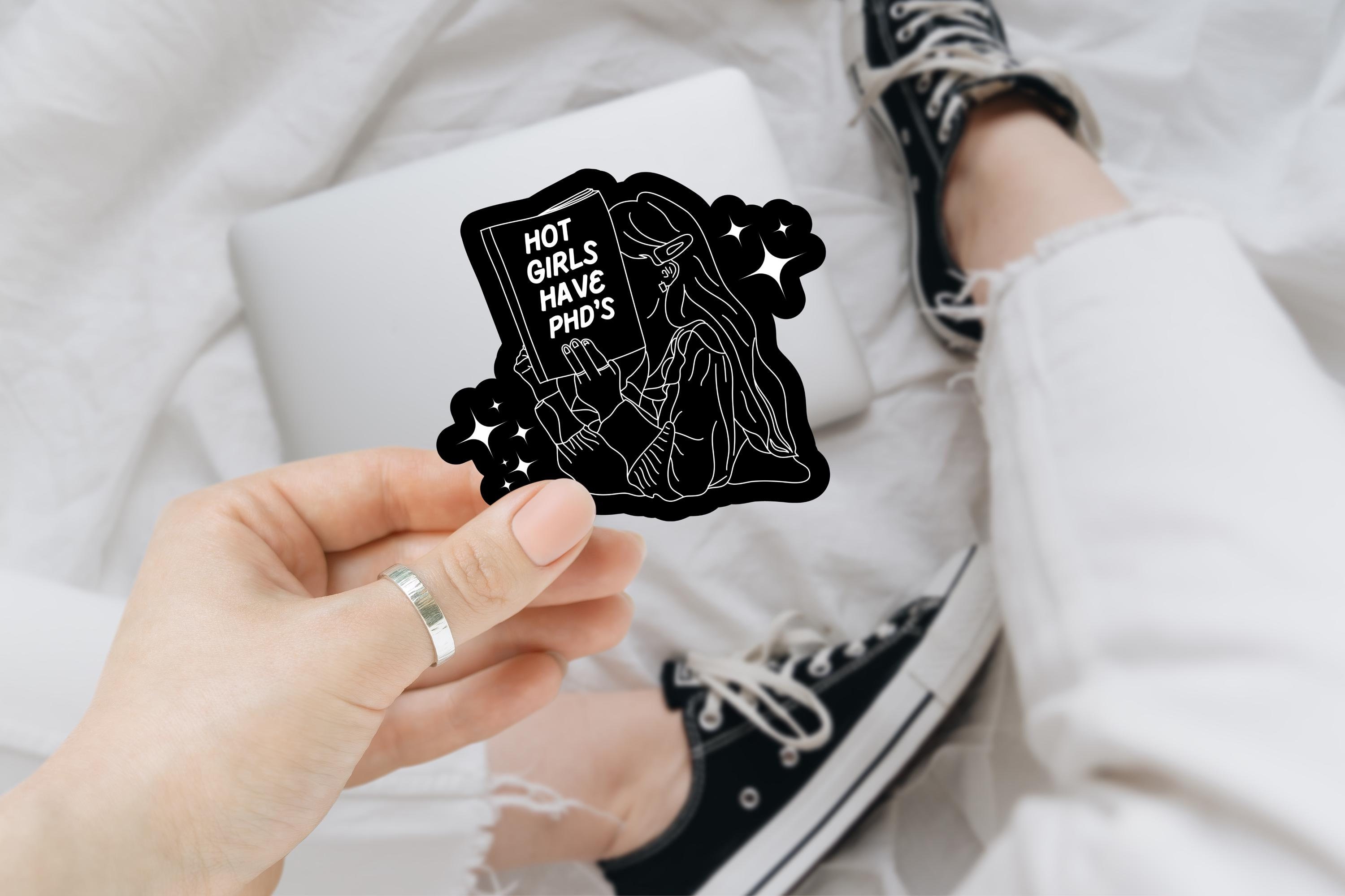 Hot Girls Have PhD's Sticker Graduation Gift Feminist Sticker Gift for Her College Student Grad School Gift Doctorate Women in Business
