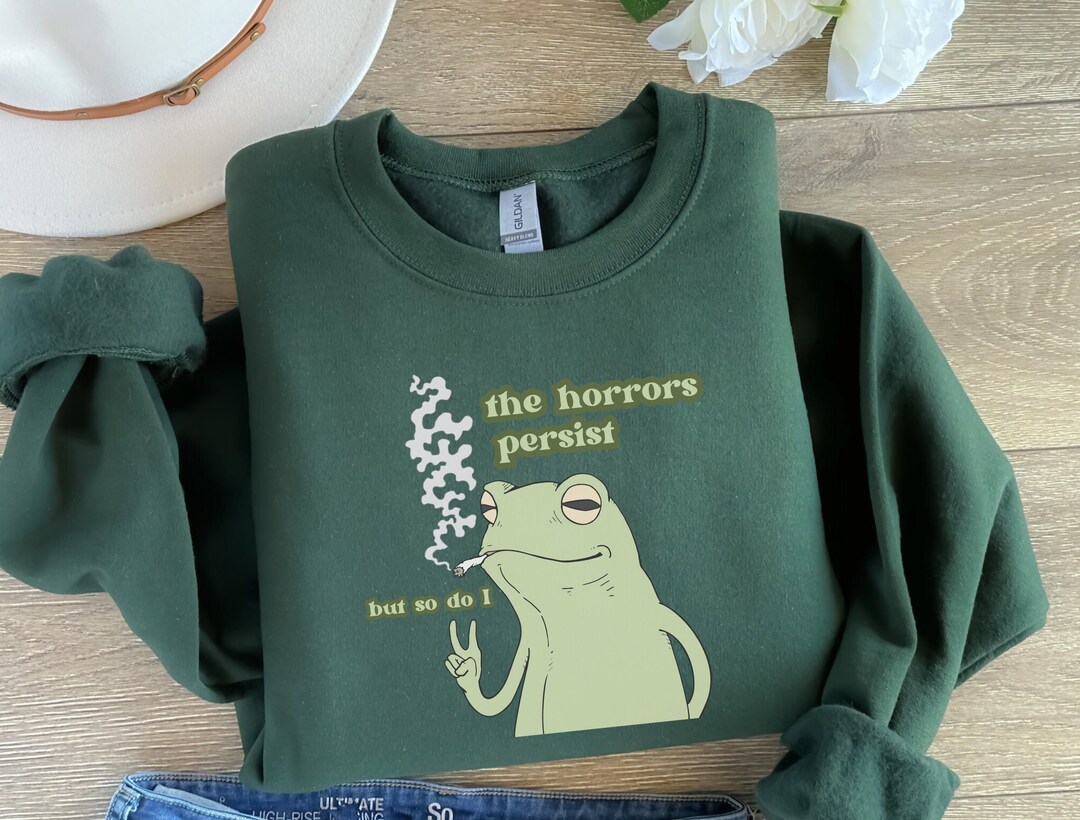 The Horrors Persist Frog Sweatshirt Funny Crewnecks Froggy Funny
