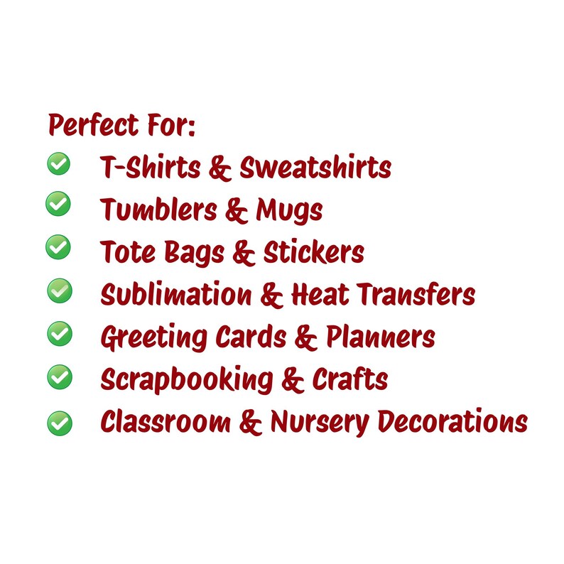 May include: White background with a list of items in maroon text with green checkmarks. The text reads: T-Shirts & Sweatshirts, Tumblers & Mugs, Tote Bags & Stickers, Sublimation & Heat Transfers, Greeting Cards & Planners, Scrapbooking & Crafts, and Classroom & Nursery Decorations.