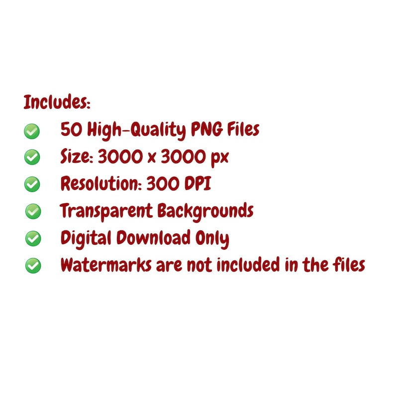 May include: White background with text in red, including "Includes:" and bullet points. The text lists "50 High-Quality PNG Files," size as "3000 x 3000 px," resolution as "300 DPI," "Transparent Backgrounds," and "Digital Download Only." It also states "Watermarks are not included."