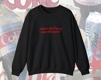 Coke Zero-sweatshirt, cola-sweatshirt, grappig cadeau voor haar, liefhebber van cola light, cola-cadeau, cola-meisje, Where is my Coke Zero
