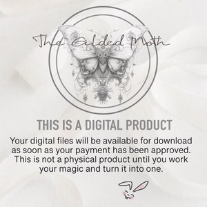 May include: A digital product announcement with a black and white illustration of a butterfly with intricate details. The text reads "The Gilded Moth" and "This is a digital product. Your digital files will be available for download as soon as your payment has been approved. This is not a physical product until you work your magic and turn it into one."