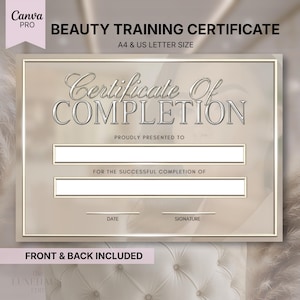 May include: A certificate template with the text "Beauty Training Certificate" and "Certificate of Completion". The design is in neutral tones with a gold border and includes spaces for recipient details, date, and signature. The text "Front & Back Included" is also visible.