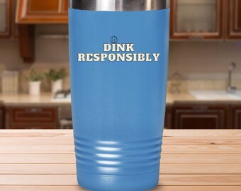 Customized Dink Responsibly, Personalized Pickle Ball Travel Mug, Custom Pickleball Gift, Dink Responsibly Gift, Customized Pickle Ball Gift