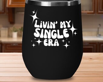 Livin' My Single Era Wine Tumbler: Breakup Gift