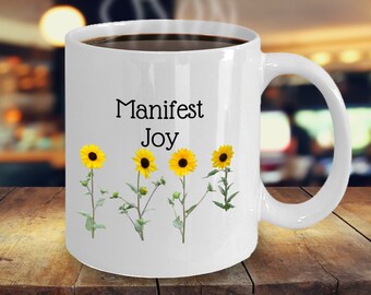 Encouragement Mug, Inspirational Gift Mug, Teacher Gift, New Home Gift, House Warming Gift, Sunflower Gifts, Manifest Joy, Baby Shower Gift
