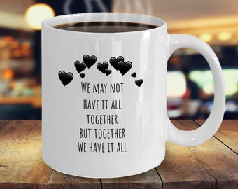 We May Not Have It All Together But Together We Have It All, Inspirational Gifts, Positive Motivational Uplifting Encouragement Gift For Men