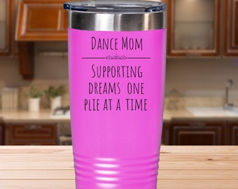 Competition Dance Mom Tumbler, Dance Mom Gift Ideas, Mother's Day Dance Mom, Thank You Mom For Your Support and Encouragement, Dance Mom