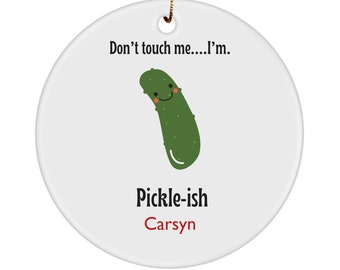 Personalized Pickle Ornament For Pickle Lovers, Funny Pickle Ornament, Big Dill Ornament, Customized Pickle Lover Ornament, I'm Pickle-ish