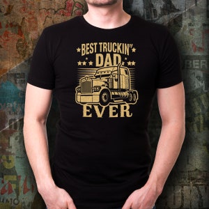 Truck Driver Dad T-Shirt, Best Truckin&#39; Dad Ever Black T-Shirt, Gift for Truck Driver, Father&#39;s Day Trucker T, Truckers Christmas Gift