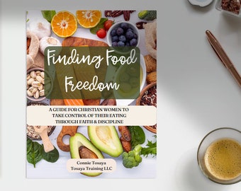 Finding Food Freedom - Guide for Christian women to take back control though faith and discipline.