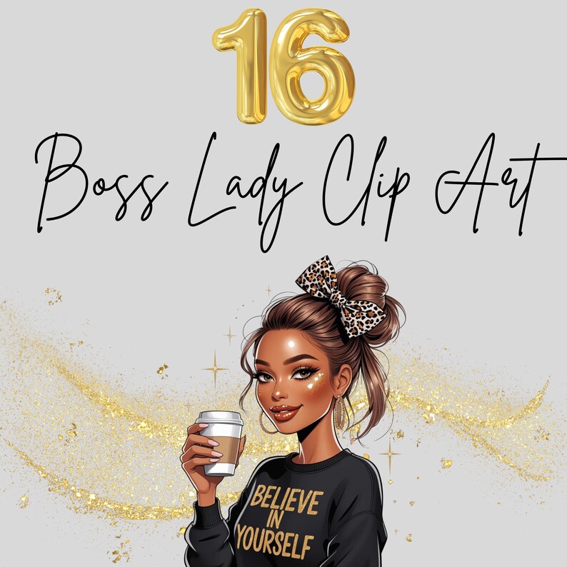 Op de afbeelding: Digitale clip-art met een vrouw die een koffiekopje vasthoudt, gekleed in een zwarte trui met de tekst "Believe in Yourself". De afbeelding bevat de tekst "Boss Lady Clip Art" en het gouden nummer 16.