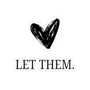 Adesivi Kiss-Cut Empowering, Decalcomanie con Affermazioni Positive, Adesivi per Laptop, Adesivo Let Them Heart, Adesivi per l'Amore per se stessi, Vinile Motivazionale
