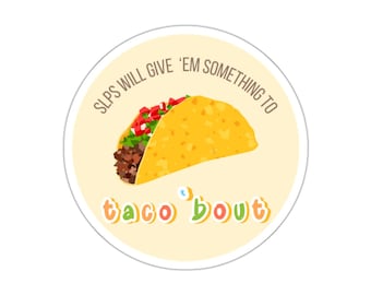 Speech Therapy Taco Bout Sticker, SLP Sticker, Therapist Gift, Speech Language Therapist