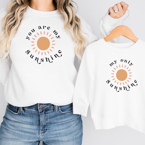 You are My Sunshine  Sweatshirt,My Only Sunshine Sweatshirt,Mama and Mini Sweater,Matching Mama Hoodie ,Kids Toddler,New Mom Gift,Kids Tee.