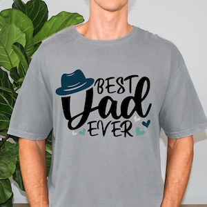 Best Dad Ever Comfort Shirts, Fathers Day Gift for Dad, Best Dad Comfort Tee, Funny Dad Gift from Daughter, Funny Birthday Gift for Best Dad