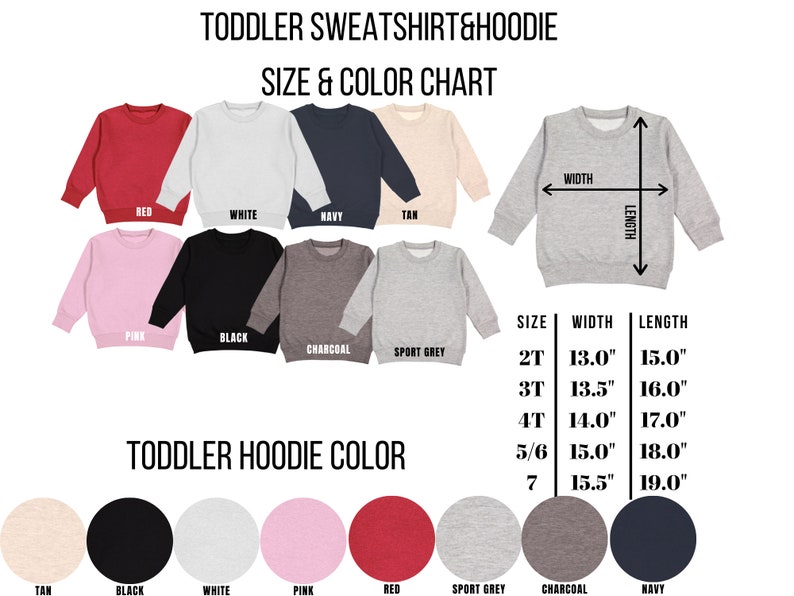 May include: A size and color chart for toddler sweatshirts and hoodies. The chart displays various colors, including red, white, navy, and pink. Measurements are provided in inches for sizes 2T to 7, detailing width and length.