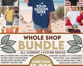May include: A digital collection of apparel mockups featuring various t-shirts in multiple colors and settings. The text reads WHOLE SHOP BUNDLE, ALL CURRENT + FUTURE MOCKS, MORE THAN 15,000 MOCKUPS, and lists brands like BELLA CANVAS 3001 and GILDAN 18000.