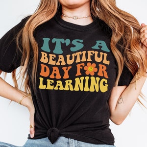 Its A Beautiful Day For Learning Comfort Colors T-Shirt, Best Teacher Ever, Back To School, Teacher Appreciation, Preschool Teacher