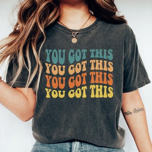 You Got This Comfort Colors T-Shirt, Motivational Teacher Shirt, Teacher Life Shirt, Test Day Shirt, Motivational Shirt
