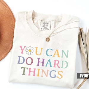 You Can Do Hard Things Comfort Colors T-Shirt, Teacher Life Shirt, Special Education Shirt, School Counselor Tee, Inspirational Shirt