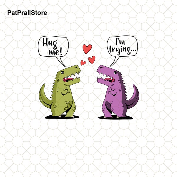 Hug Me I'm Trying Valentine Png, Cute Dinosaur Png, Funny Couple Valentine, Cute Valentine's Day Gift, Dinosaur Lover Png, T-rex Lover Png