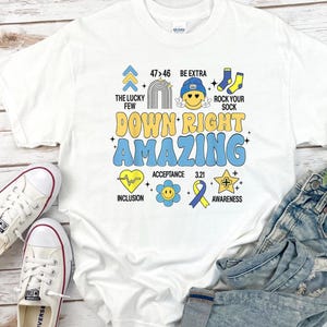 Down right amazing, Down Syndrome Awareness T-Shirt, Down Syndrome Support T Shirt, Down Syndrome Support Shirt, Tee For Awareness