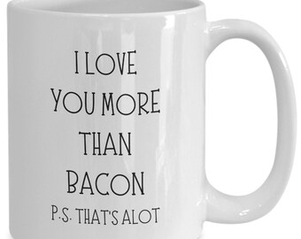 Love You More than Bacon Coffee Mug Gift White, Unique I Love You Gift Ideas for Men and Women