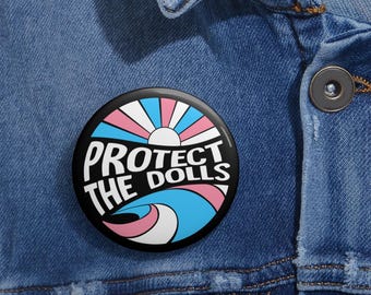 Protect The Dolls Transgender LGBT 3 Sizes Pin Button, Drag Queens pin, LGBTQ, PRIDE, Accessories for Lgbtq+ Support, Perfect for Activism