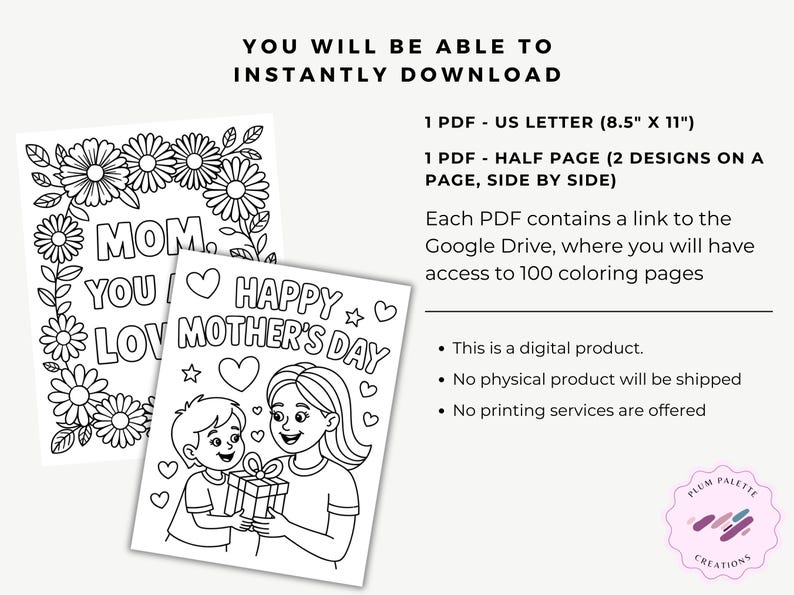 May include: Two black and white coloring pages for Mother's Day. The first page features a floral wreath with the text "MOM, YOU ARE LOVED". The second page features a child giving a gift to their mother with the text "Happy Mother's Day".