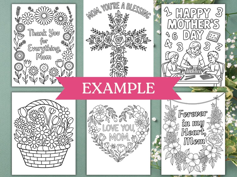 May include: A set of six printable coloring pages featuring floral designs and Mother's Day messages. The pages include a cross with flowers, a basket of flowers, a heart with flowers, a floral wreath, and two pages with flowers and text.