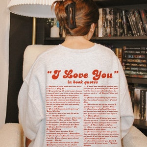 I Love you In Book Quotes Sweatshirt / Book Sweatshirt / Bookish Sweatshirt / Bookworm Sweatshirt / Book Lover Sweatshirt