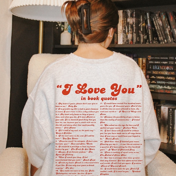 Ich liebe dich in Buch-Zitaten Sweatshirt / Buch-Sweatshirt / Bücherwurm-Sweatshirt / Buch-Liebhaber-Sweatshirt