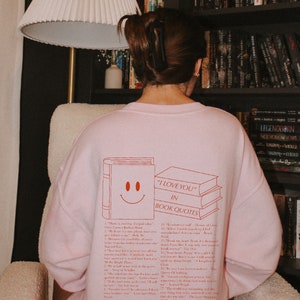 This Book Reminds Me of You Sweatshirt/I Love You in Book Quotes Sweatshirt/Book Sweatshirt/Bookish Sweatshirt/Book Merch/Bookish Merch