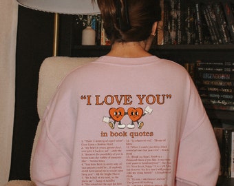 I Love you In Book Quotes Sweatshirt / Book Sweatshirt / Bookish Sweatshirt / Bookworm Sweatshirt / Book Lover Sweatshirt